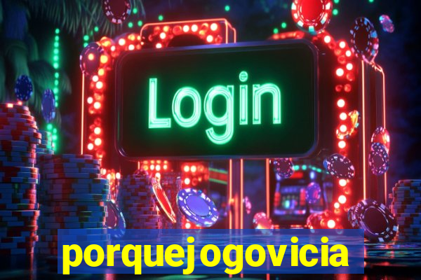 porquejogovicia