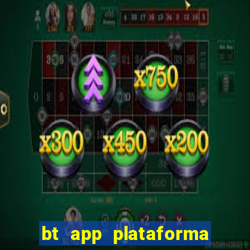 bt app plataforma de jogos