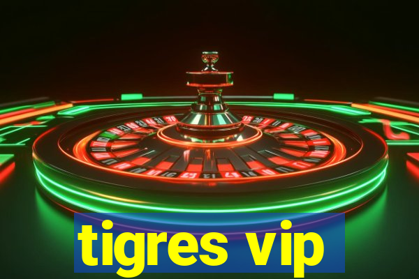 tigres vip