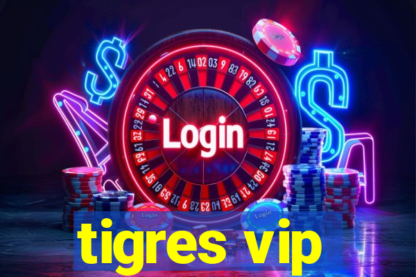 tigres vip