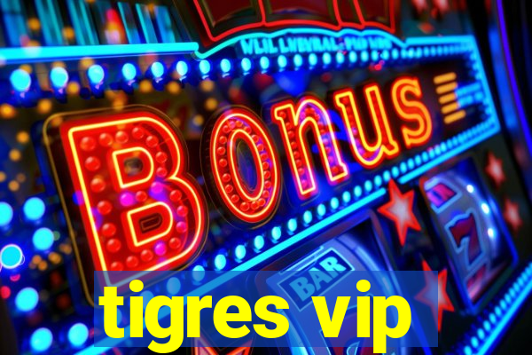 tigres vip