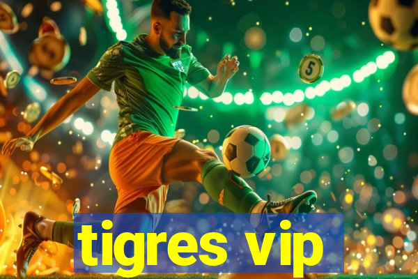 tigres vip