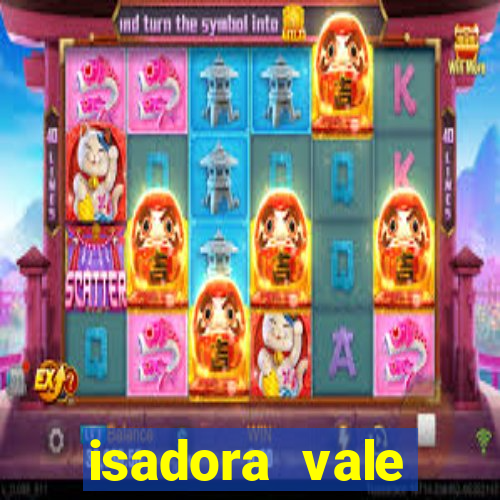 isadora vale reclame aqui