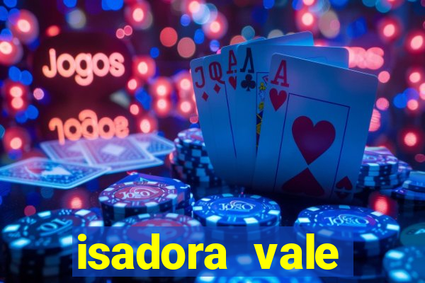 isadora vale reclame aqui