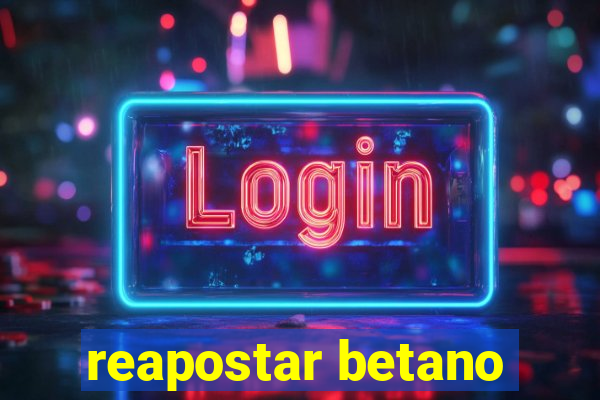 reapostar betano