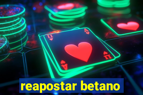 reapostar betano