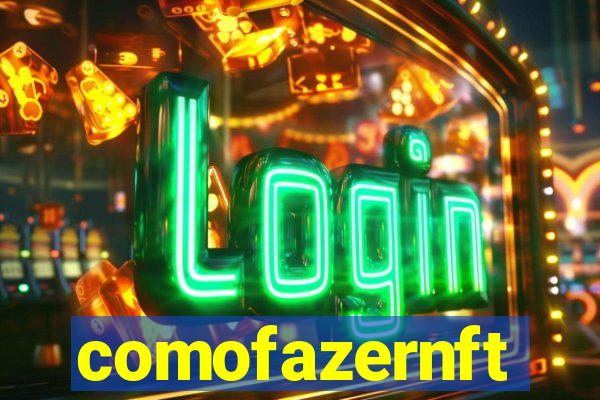 comofazernft