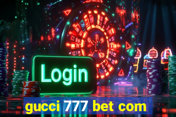 gucci 777 bet com