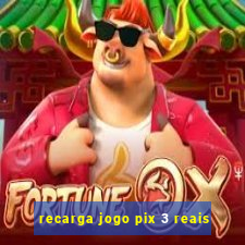 recarga jogo pix 3 reais