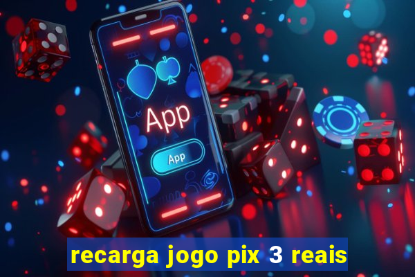 recarga jogo pix 3 reais