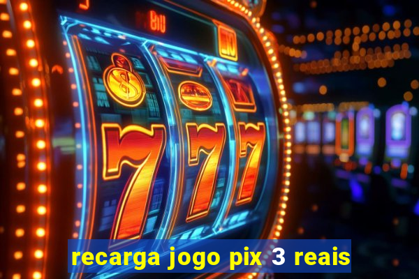 recarga jogo pix 3 reais