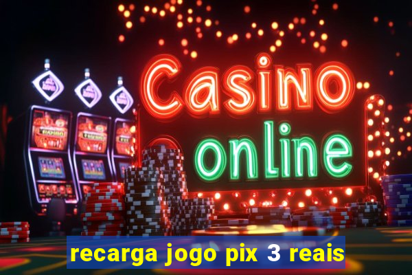 recarga jogo pix 3 reais