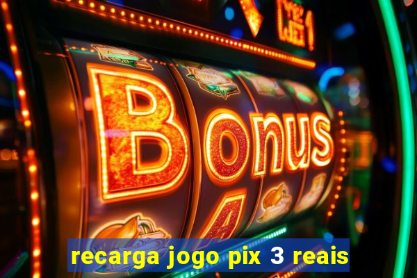 recarga jogo pix 3 reais