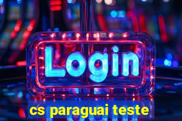 cs paraguai teste