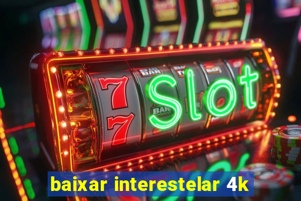 baixar interestelar 4k