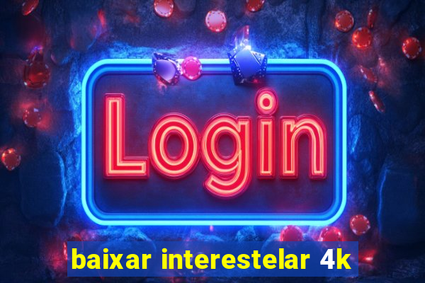 baixar interestelar 4k