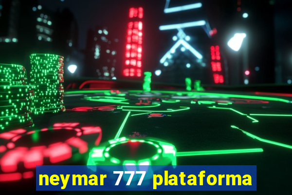 neymar 777 plataforma