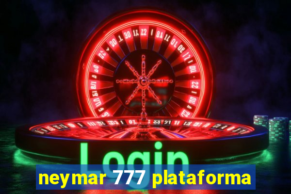 neymar 777 plataforma