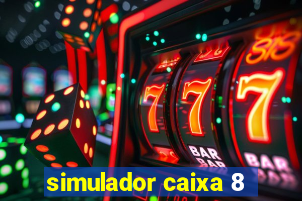 simulador caixa 8