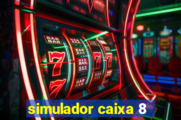 simulador caixa 8