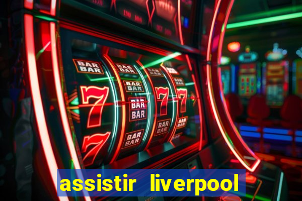 assistir liverpool x manchester city ao vivo futemax