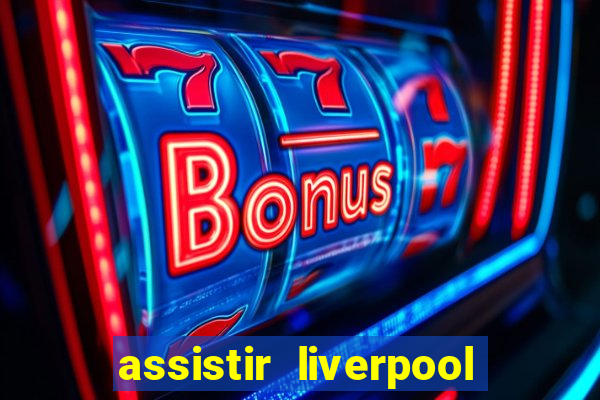 assistir liverpool x manchester city ao vivo futemax