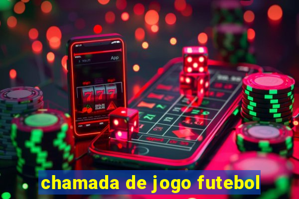 chamada de jogo futebol