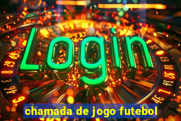 chamada de jogo futebol