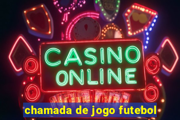 chamada de jogo futebol