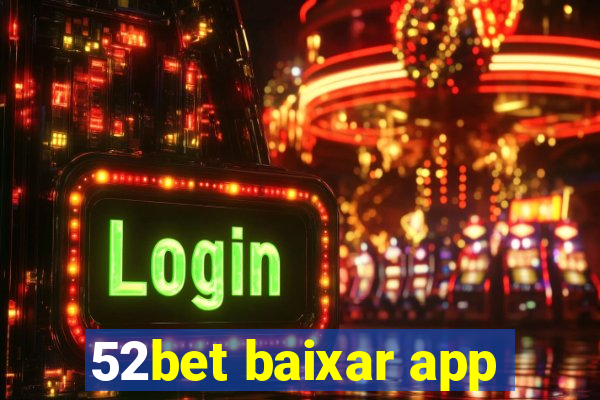 52bet baixar app