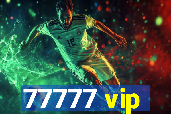 77777 vip