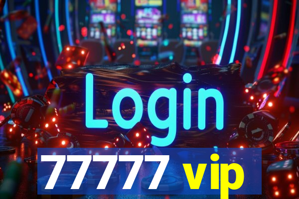 77777 vip