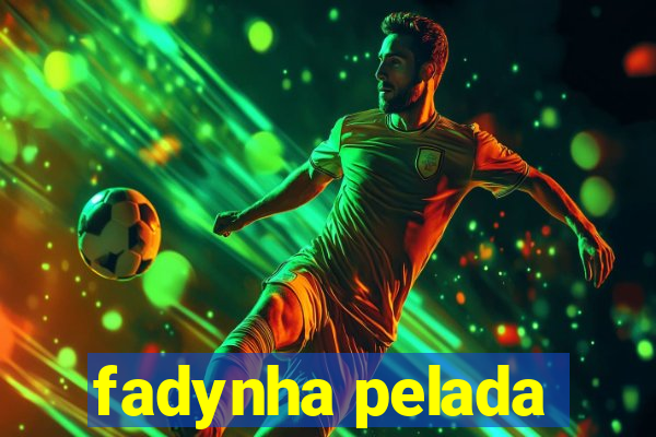 fadynha pelada