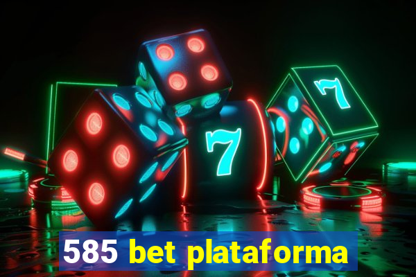 585 bet plataforma