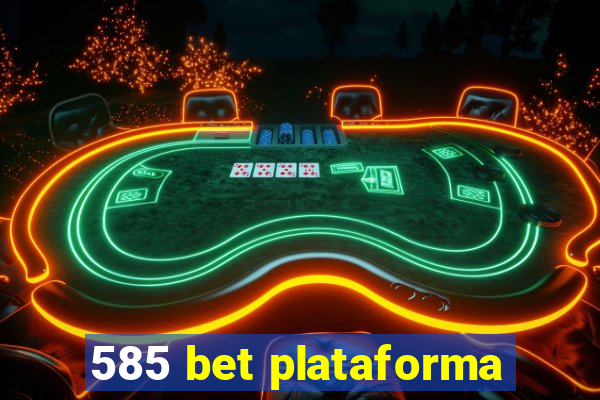 585 bet plataforma