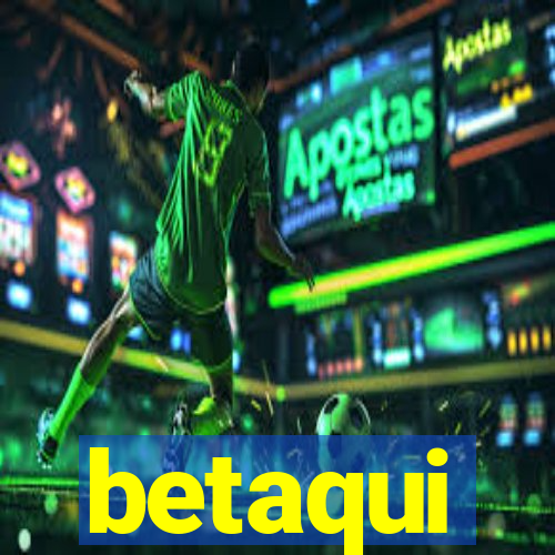 betaqui