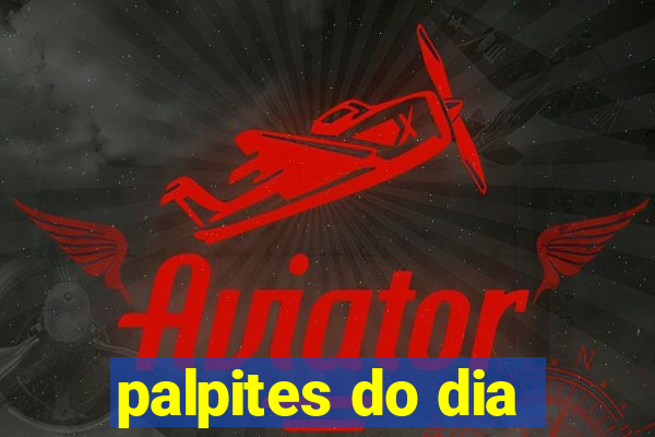 palpites do dia