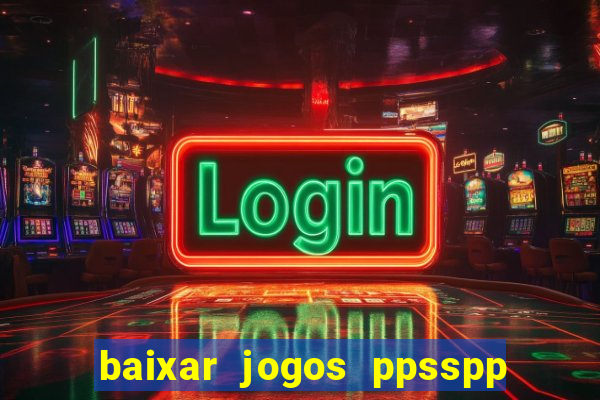 baixar jogos ppsspp para android