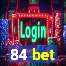 84 bet