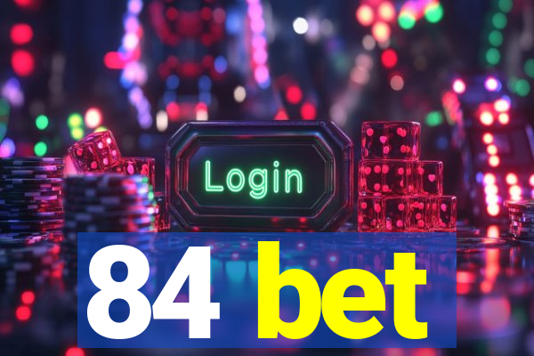 84 bet