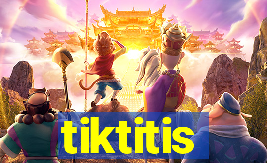 tiktitis