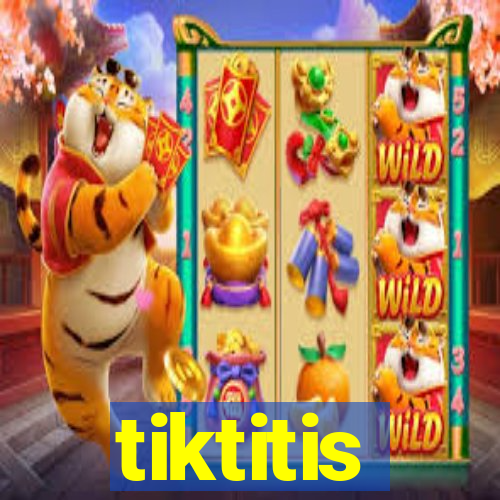 tiktitis