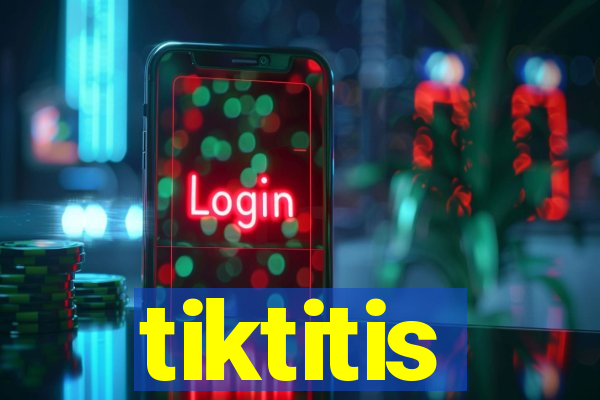 tiktitis