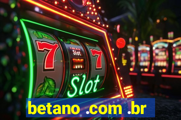 betano .com .br