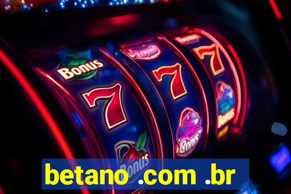 betano .com .br