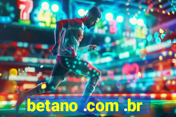 betano .com .br