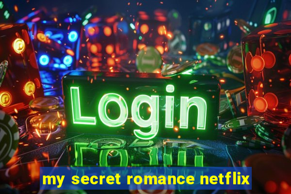 my secret romance netflix