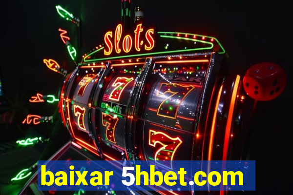 baixar 5hbet.com