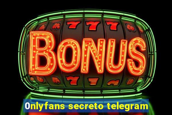 0nlyfans secreto telegram