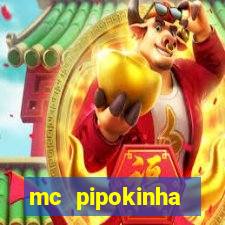 mc pipokinha vazados privacy